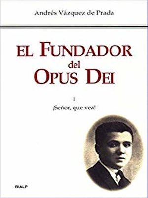 cover image of El Fundador del Opus Dei. I. ¡Señor, que vea!